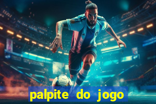 palpite do jogo aberto de hoje